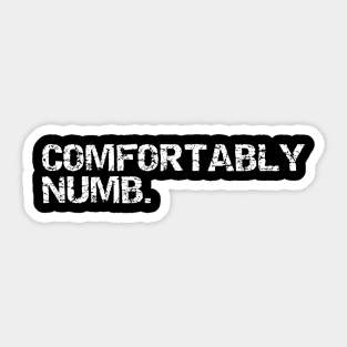 comfortably numb w Sticker